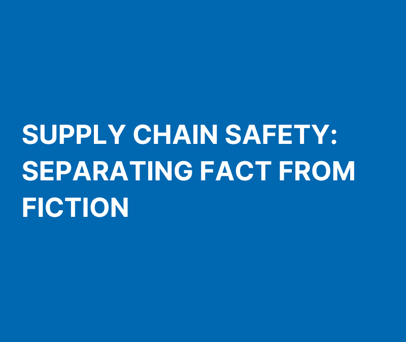 Supply Chain Safety: Separating Fact from Fiction