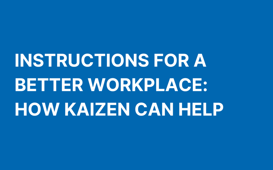 Instructions for a Better Workplace: How Kaizen Can Help