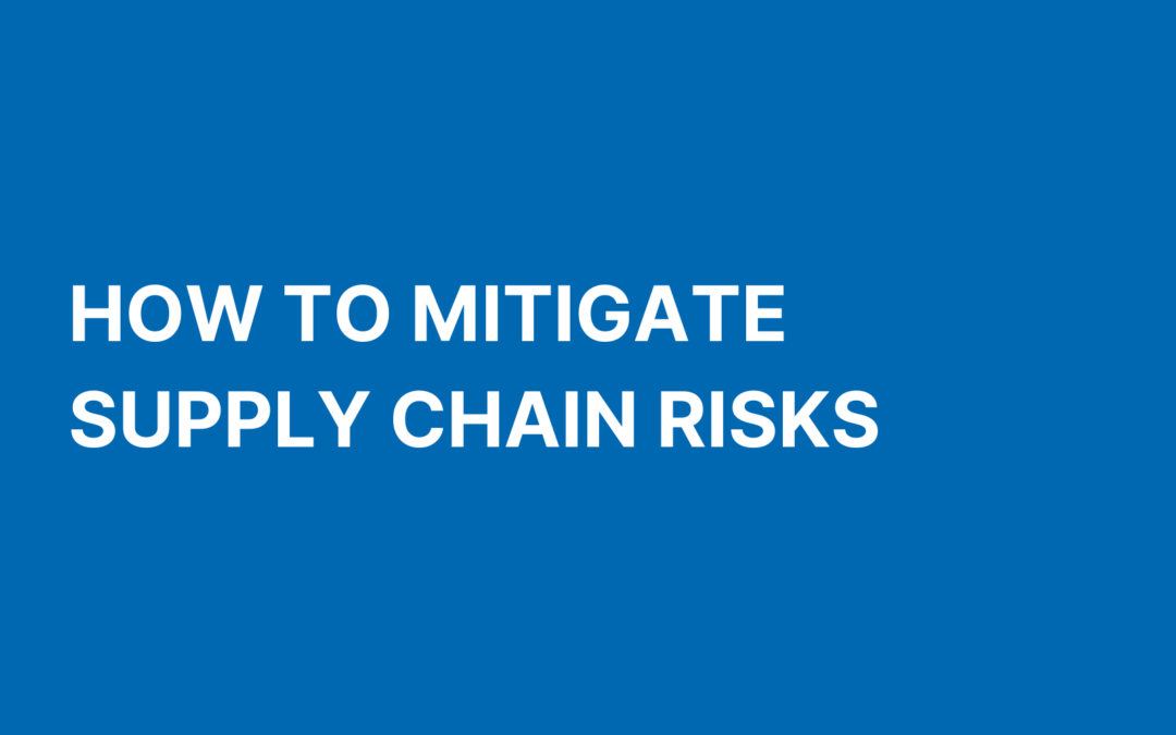 How to Mitigate Supply Chain Risks